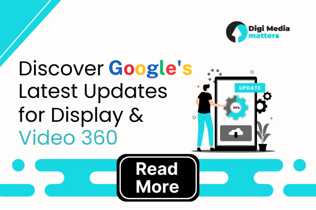 Google Display & Video 360 - Powerful New Features