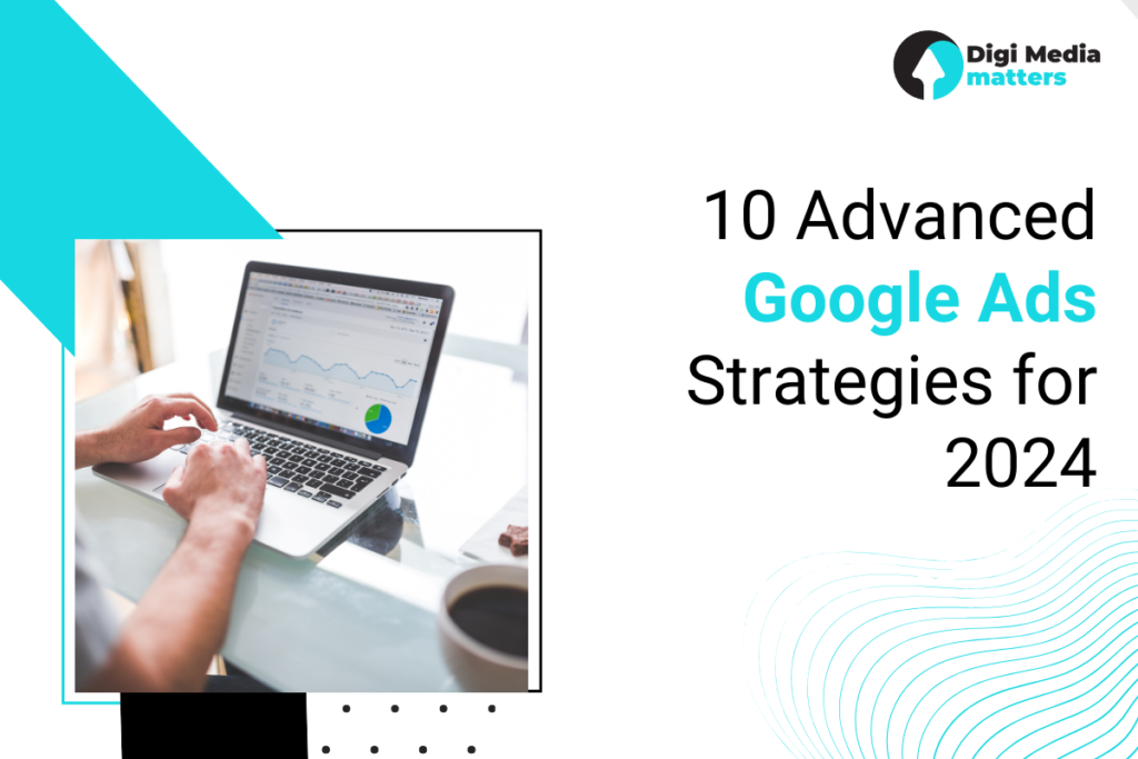 advanced Google Ads Strategies 2024