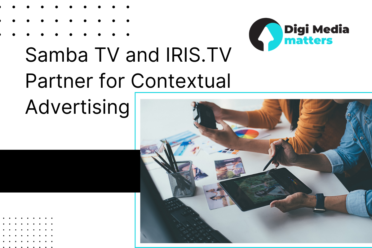 Samba TV and IRIS.TV Team Up for Contextual Advertising by Digimedia matters